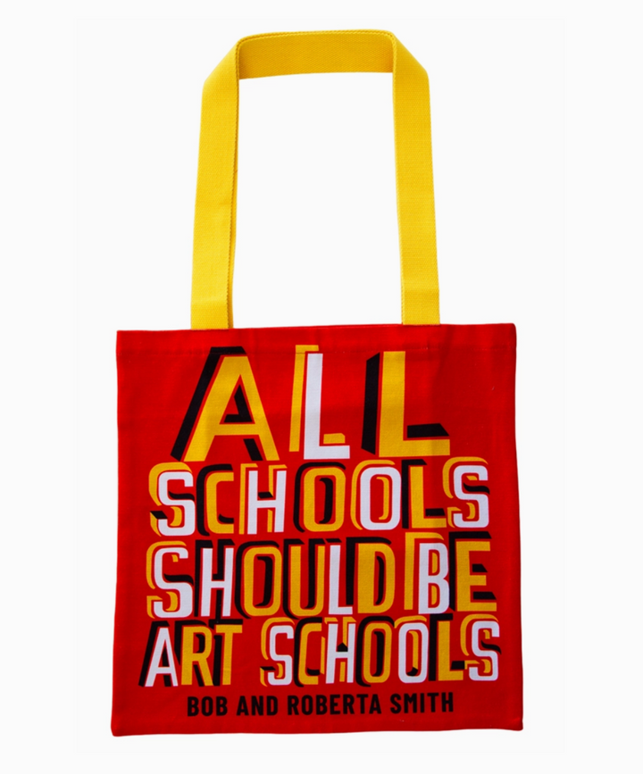Bob and Roberta Smith - 'All Schools Should Be Art Schools' Tote