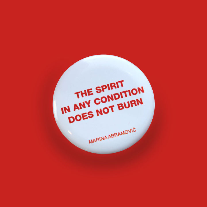 Marina Abramovic 'Spirit in Any Condition Does Not Burn' Pin Badge