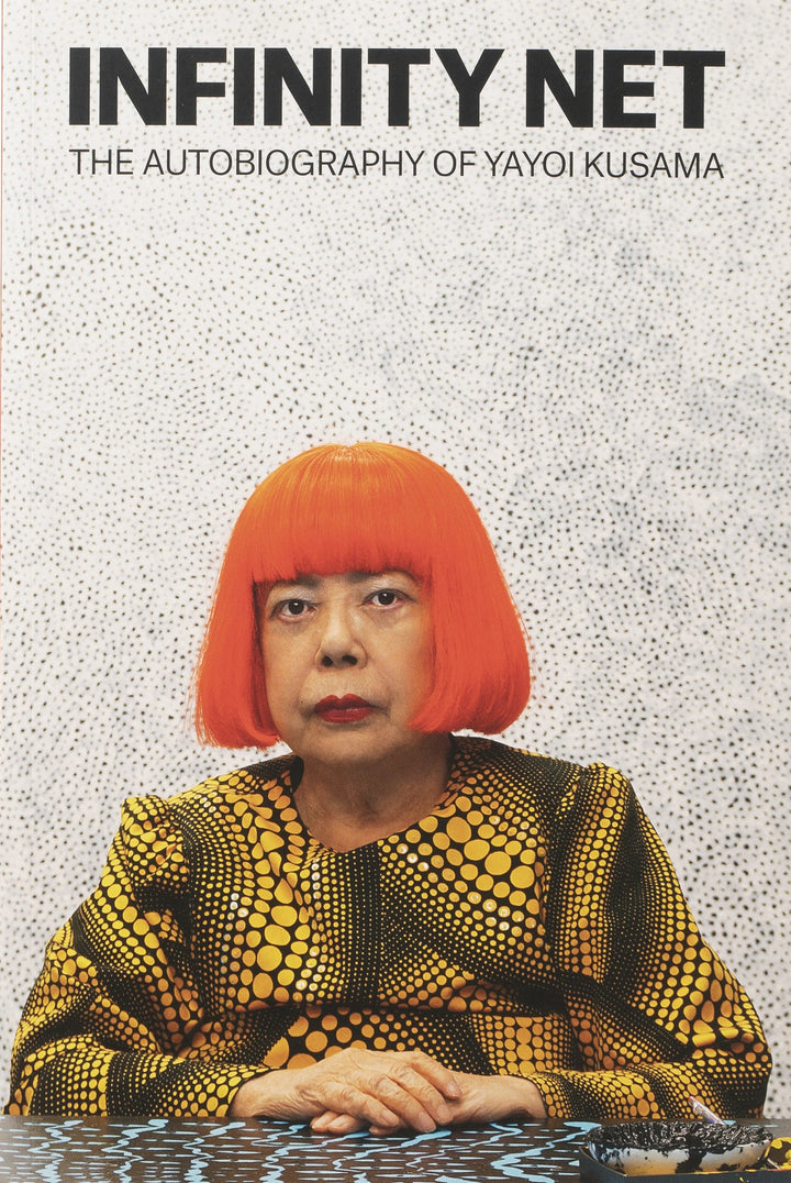 Infinity Net: The Autobiography of Yayoi Kusama